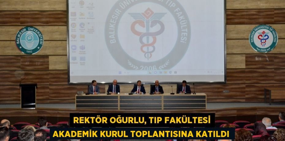 Rektör Oğurlu, Tıp Fakültesi Akademik Kurul Toplantısına Katıldı