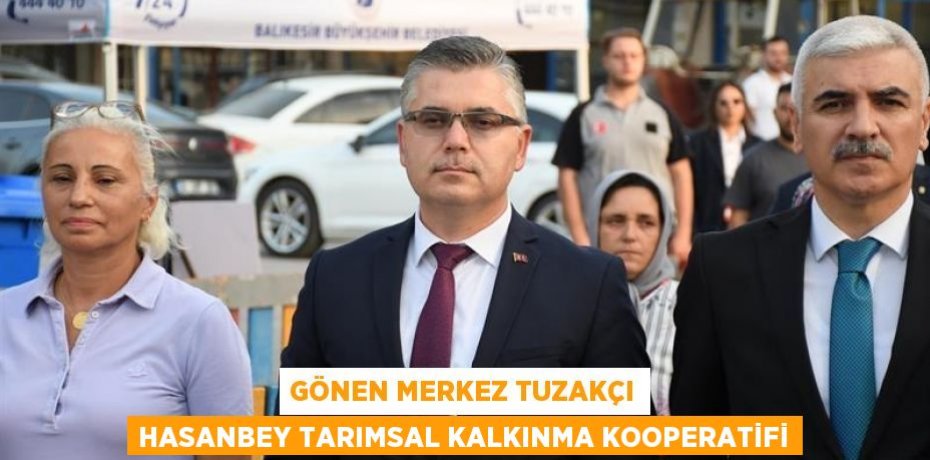 Gönen Merkez Tuzakçı Hasanbey Tarımsal Kalkınma Kooperatifi