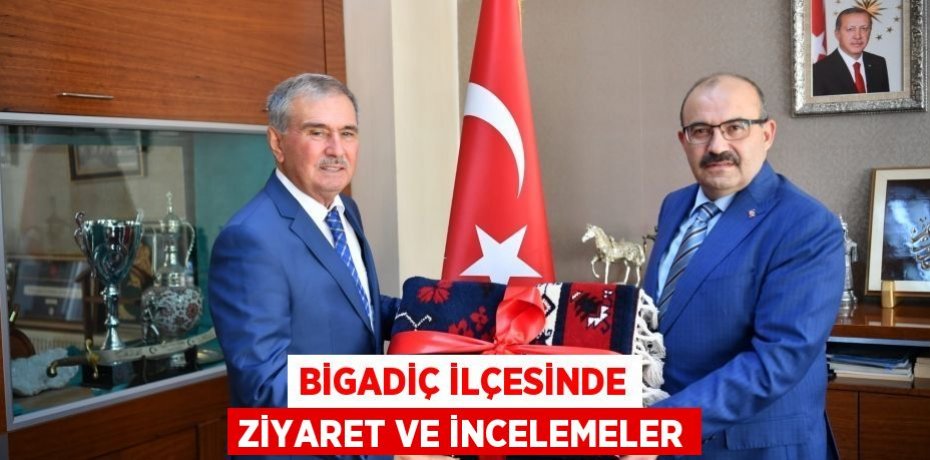 Bigadiç İlçesinde Ziyaret ve İncelemeler