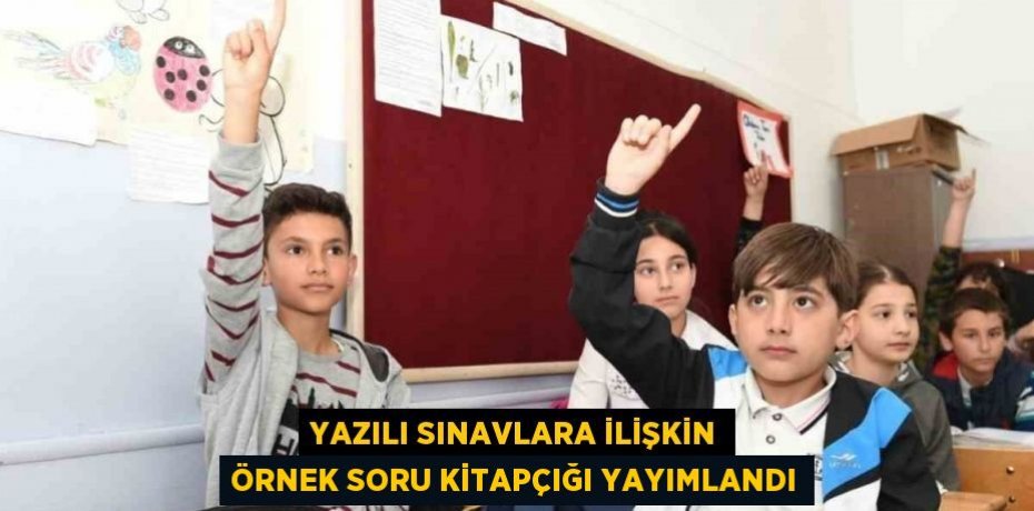 YAZILI SINAVLARA İLİŞKİN ÖRNEK SORU KİTAPÇIĞI YAYIMLANDI