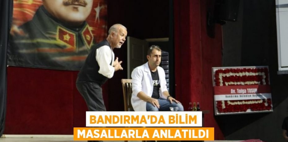 Bandırma’da bilim masallarla anlatıldı