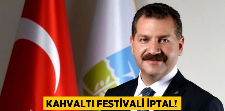 KAHVALTI FESTİVALİ İPTAL!