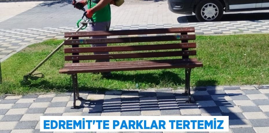 Edremit'te parklar tertemiz