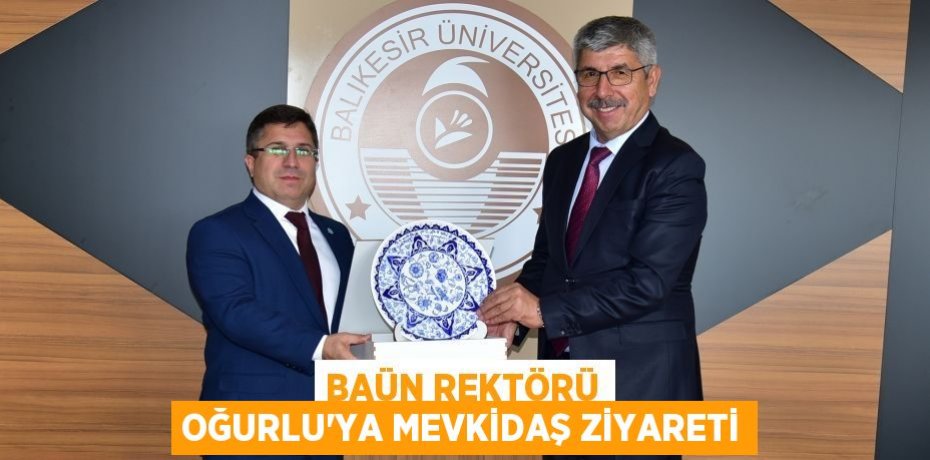 BAÜN REKTÖRÜ OĞURLU’YA MEVKİDAŞ ZİYARETİ