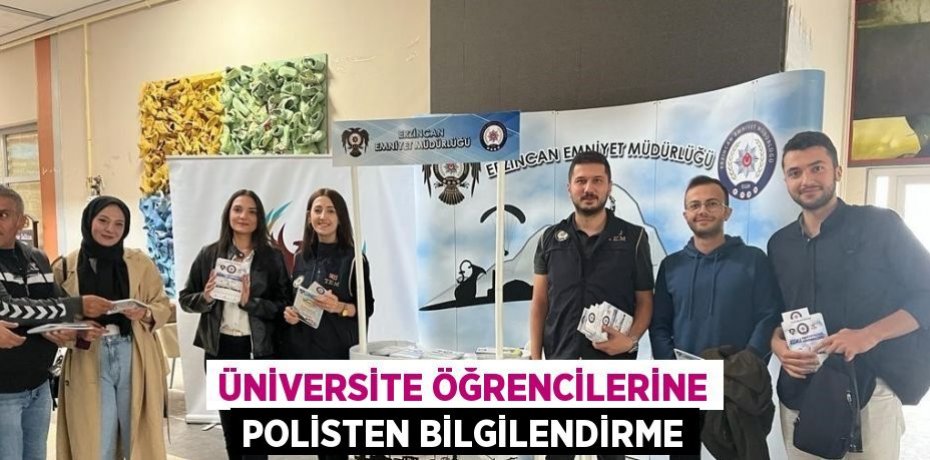 ÜNİVERSİTE ÖĞRENCİLERİNE POLİSTEN BİLGİLENDİRME