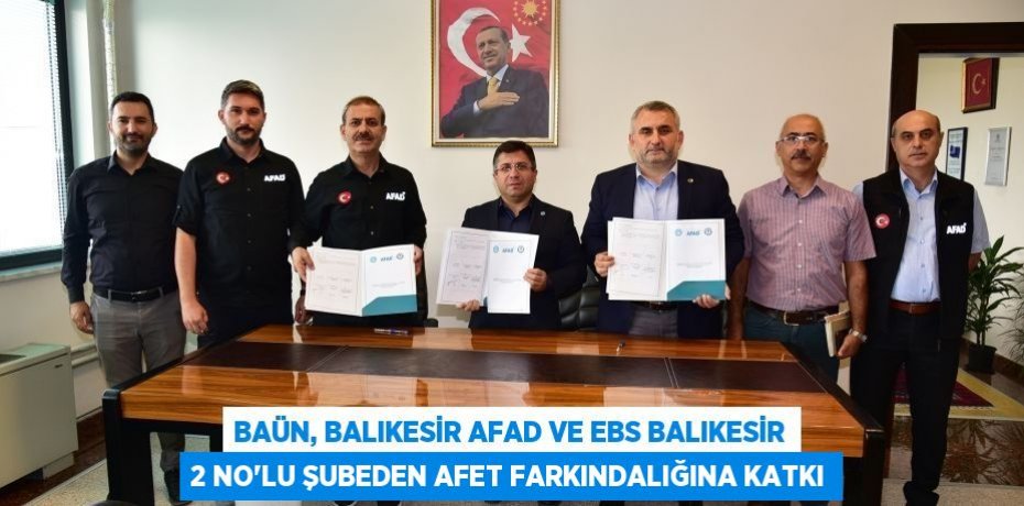 BAÜN, Balıkesir AFAD ve EBS Balıkesir 2 No’lu Şubeden Afet Farkındalığına Katkı