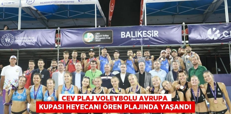CEV PLAJ VOLEYBOLU AVRUPA KUPASI HEYECANI ÖREN PLAJINDA YAŞANDI