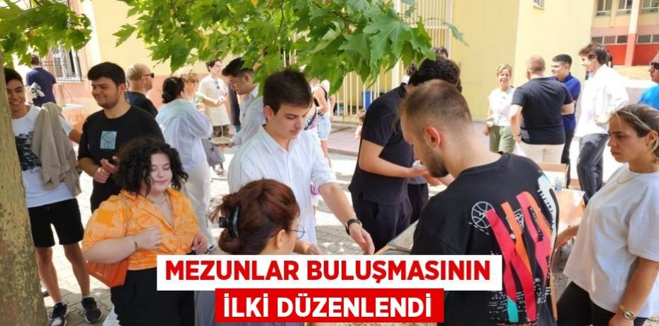 Mezunlar Buluşmasının İlki Düzenlendi