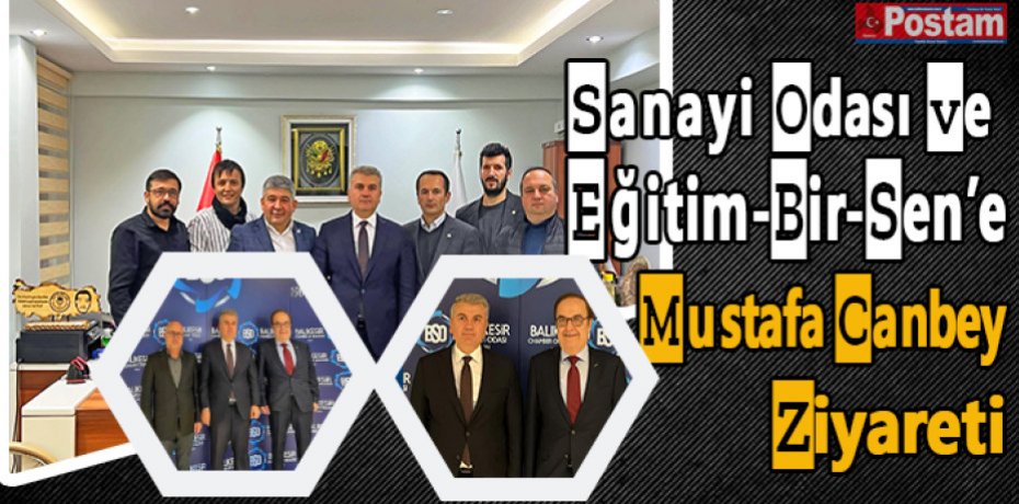 Sanayi Odası ve Eğitim-Bir-Sen’e Mustafa Canbey Ziyareti