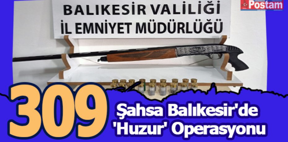 309 Şahsa Balıkesir'de 'Huzur' Operasyonu