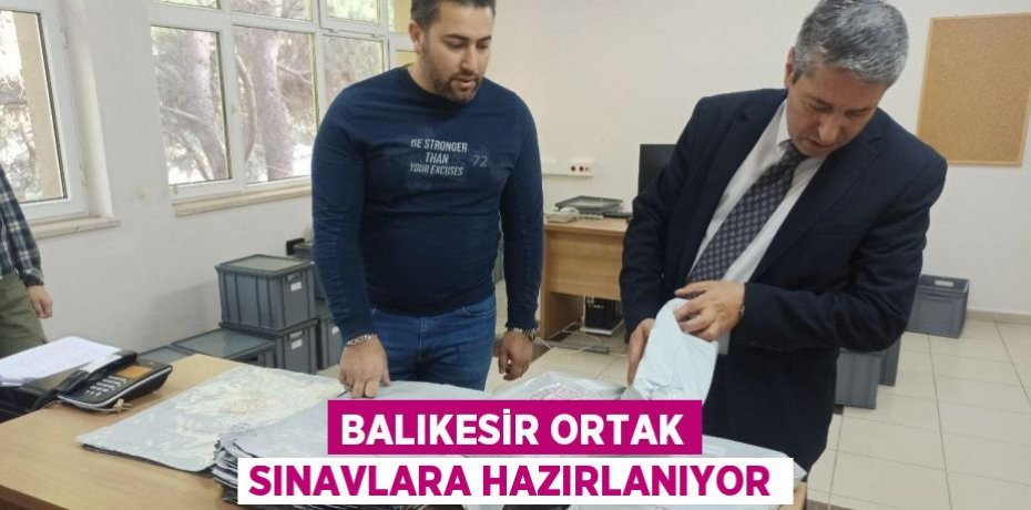 Balıkesir Ortak Sınavlara Hazırlanıyor