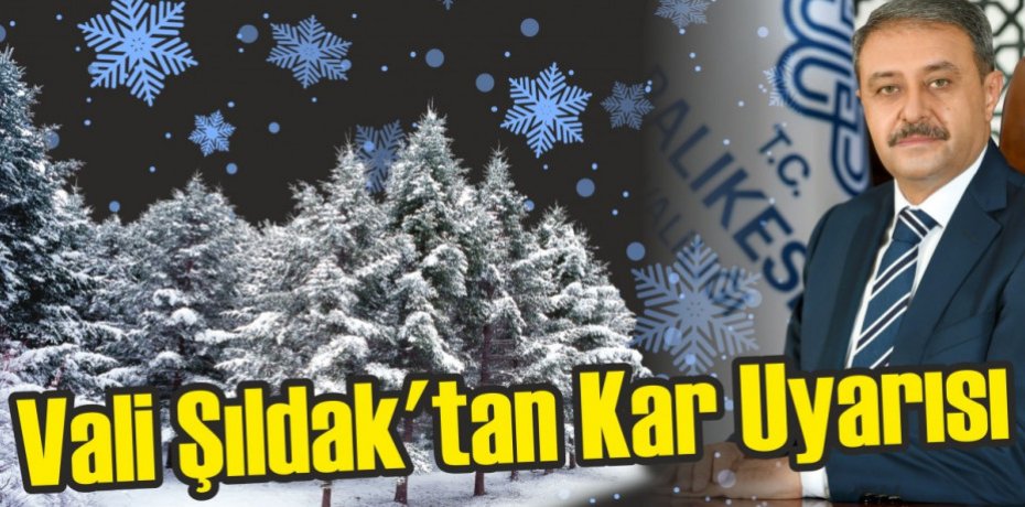 Vali Şıldak'tan Kar Uyarısı
