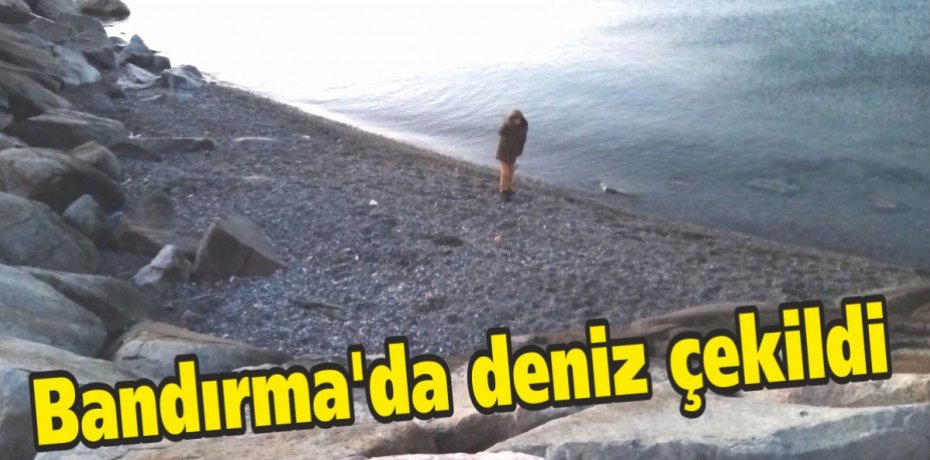Bandırma'da deniz çekildi