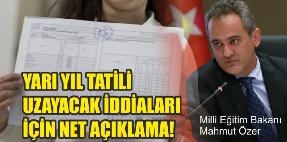 YARIYIL TATİLİ UZAYACAK İDDİALARI İÇİN NET AÇIKLAMA!