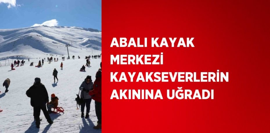 ABALI KAYAK MERKEZİ KAYAKSEVERLERİN AKININA UĞRADI