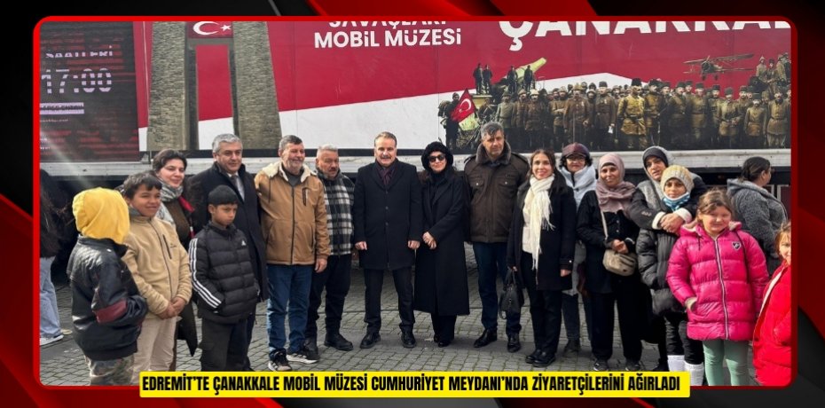 Edremit’te Çanakkale Mobil Müzesi Cumhuriyet Meydanı’nda ziyaretçilerini ağırladı  