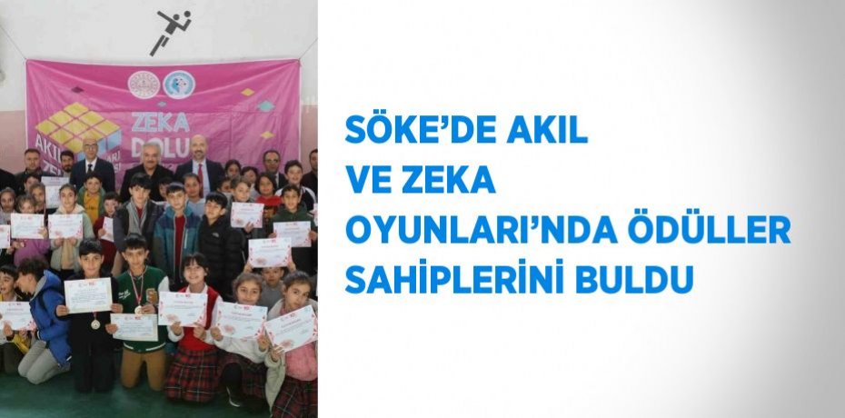 SÖKE’DE AKIL VE ZEKA OYUNLARI’NDA ÖDÜLLER SAHİPLERİNİ BULDU