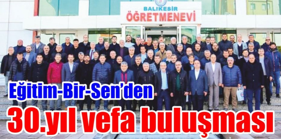 Eğitim-Bir-Sen’den 30.yıl vefa buluşması