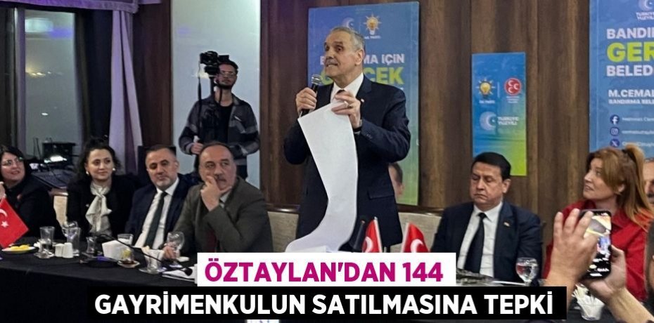 Öztaylan'dan 144 gayrimenkulun satılmasına tepki