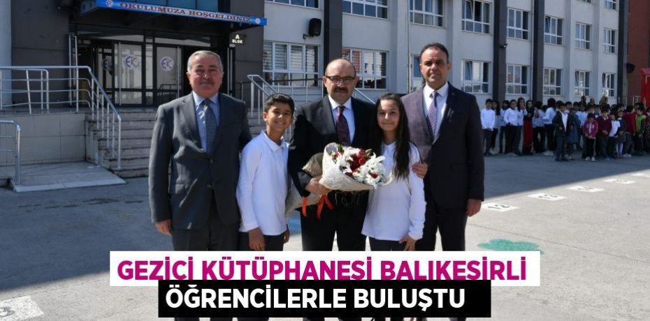 Gezici Kütüphanesi Balıkesirli Öğrencilerle Buluştu  