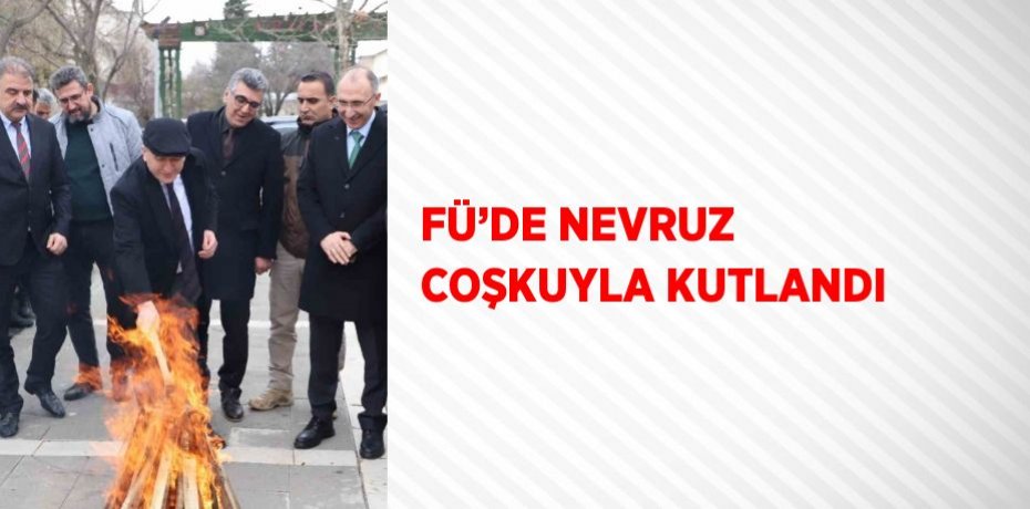FÜ’DE NEVRUZ COŞKUYLA KUTLANDI