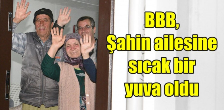 BBB, Şahin ailesine sıcak bir yuva oldu