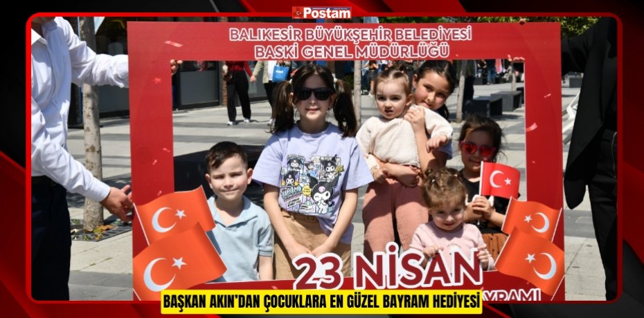 BAŞKAN AKIN’DAN ÇOCUKLARA EN GÜZEL BAYRAM HEDİYESİ