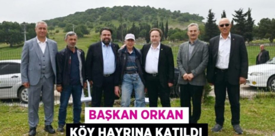 BAŞKAN ORKAN KÖY HAYRINA KATILDI