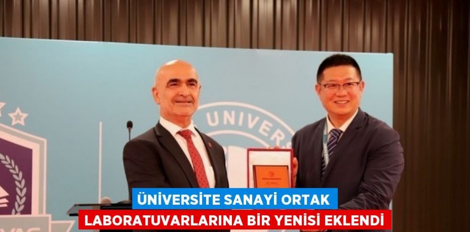 ÜNİVERSİTE SANAYİ ORTAK LABORATUVARLARINA BİR YENİSİ EKLENDİ