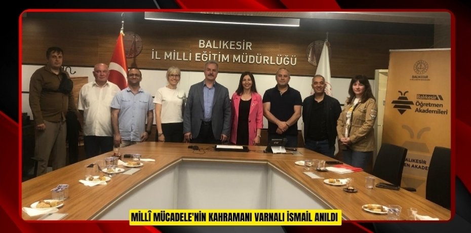 Millî Mücadele'nin Kahramanı Varnalı İsmail anıldı  