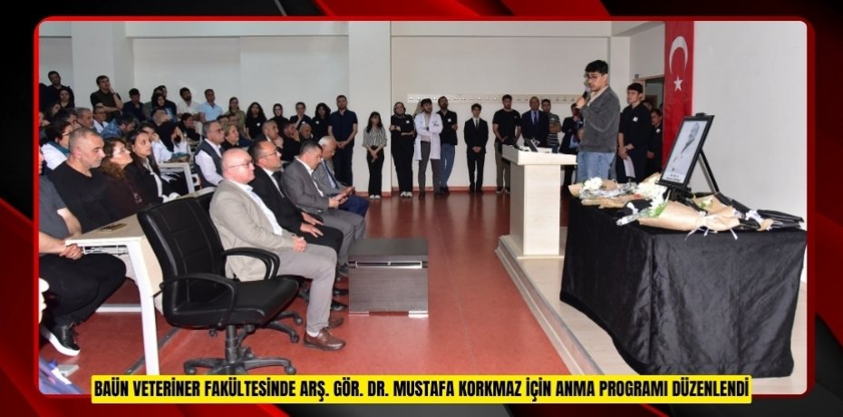 BAÜN Veteriner Fakültesinde Arş. Gör. Dr. Mustafa Korkmaz İçin Anma Programı Düzenlendi