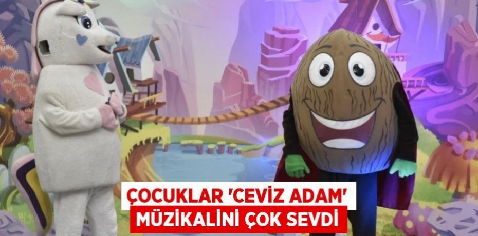 Çocuklar 'Ceviz Adam' müzikalini çok sevdi