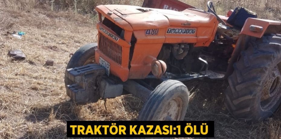 Traktör kazası:1 ölü