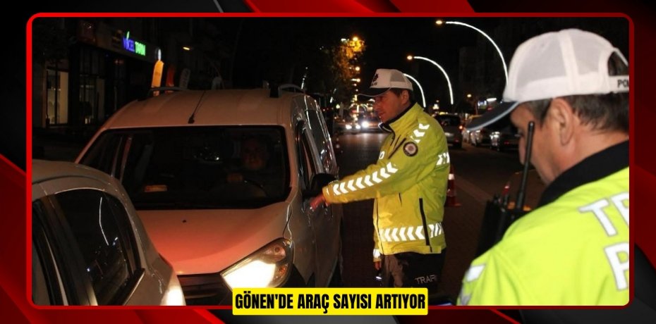 Gönen'de araç sayısı artıyor