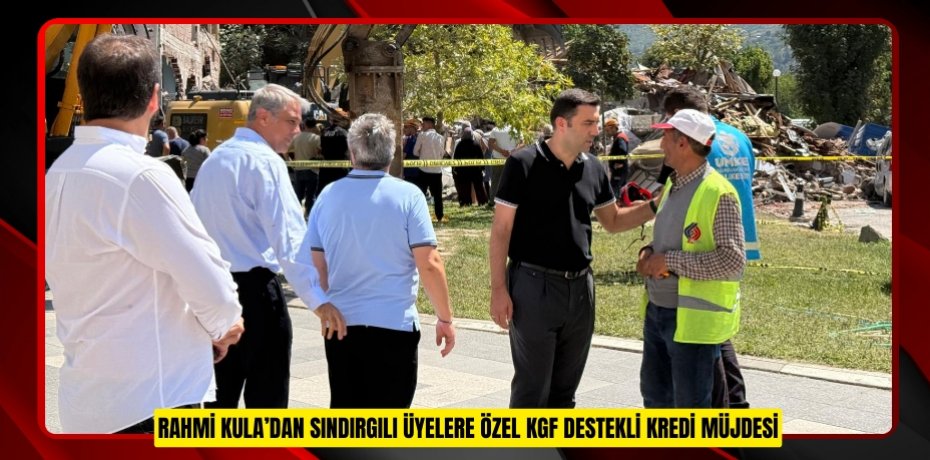 RAHMİ KULA’DAN SINDIRGILI ÜYELERE ÖZEL KGF DESTEKLİ KREDİ MÜJDESİ