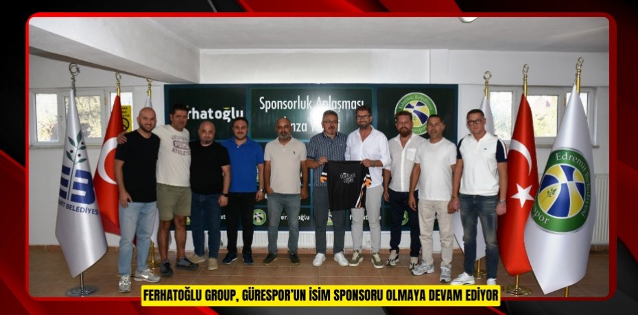 FERHATOĞLU GROUP, GÜRESPOR’UN İSİM SPONSORU OLMAYA DEVAM EDİYOR