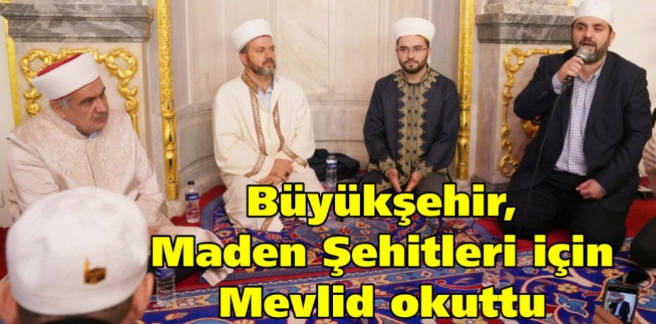Büyükşehir, maden şehitleri için Mevlid okuttu