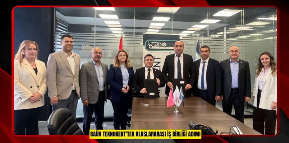 BAÜN TEKNOKENT’TEN ULUSLARARASI İŞ BİRLİĞİ ADIMI