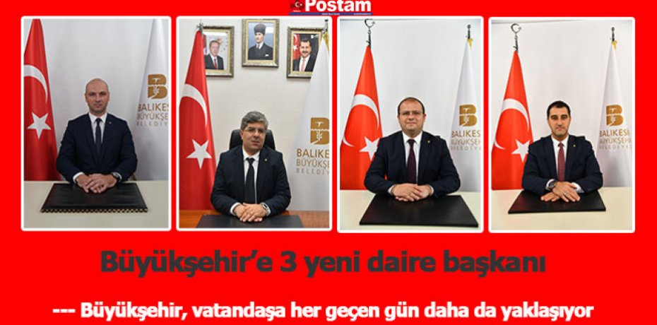 Büyükşehir’e 3 yeni daire başkanı