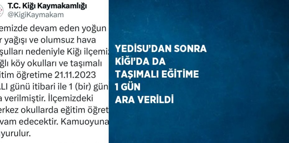 YEDİSU’DAN SONRA KİĞI’DA DA TAŞIMALI EĞİTİME 1 GÜN ARA VERİLDİ