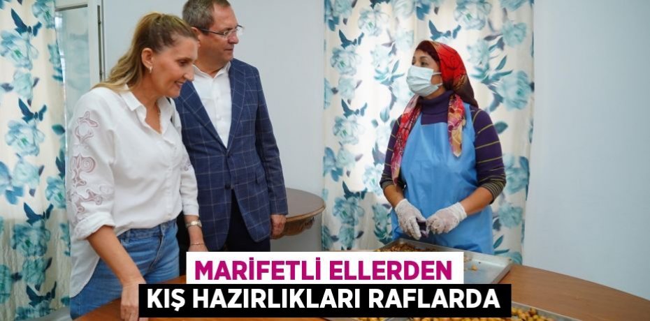 MARİFETLİ ELLERDEN KIŞ HAZIRLIKLARI RAFLARDA