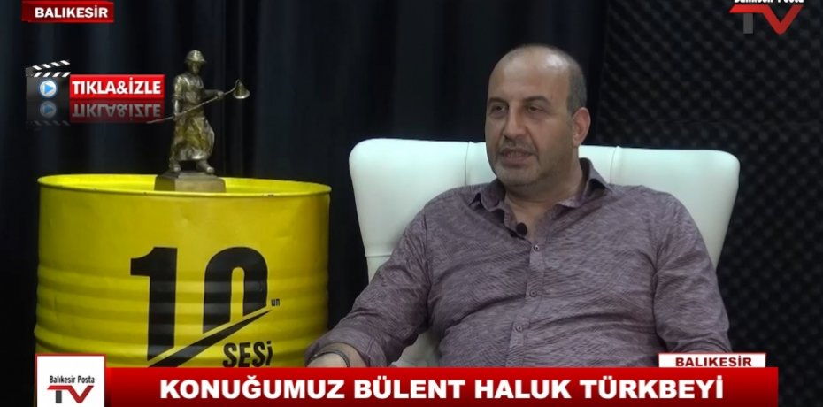KONUĞUMUZ BÜLENT HALUK TÜRKBEYİ 1