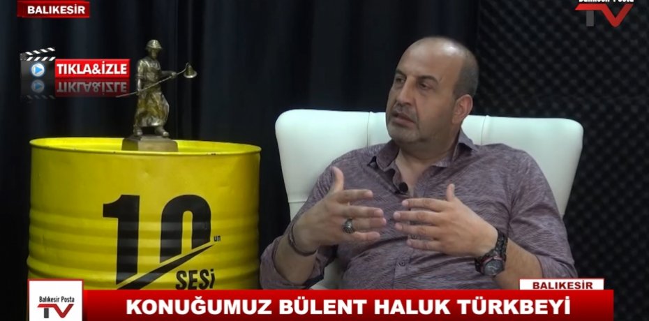 KONUĞUMUZ BÜLENT HALUK TÜRKBEYİ 6