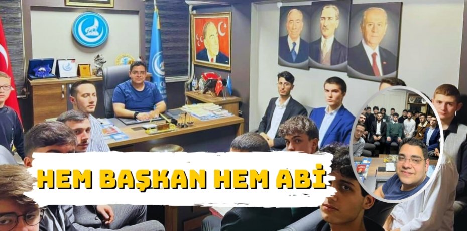 HEM BAŞKAN HEM ABİ