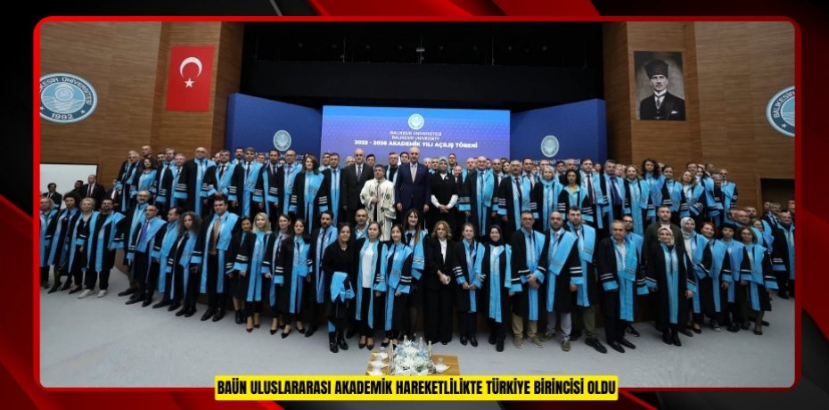 BAÜN ULUSLARARASI AKADEMİK HAREKETLİLİKTE TÜRKİYE BİRİNCİSİ OLDU