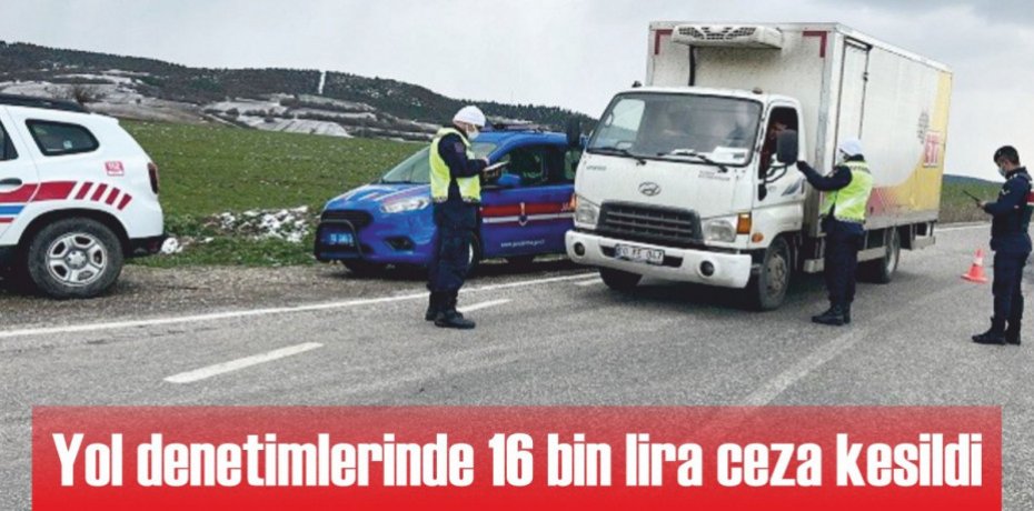 Yol denetimlerinde 16 bin lira ceza kesildi