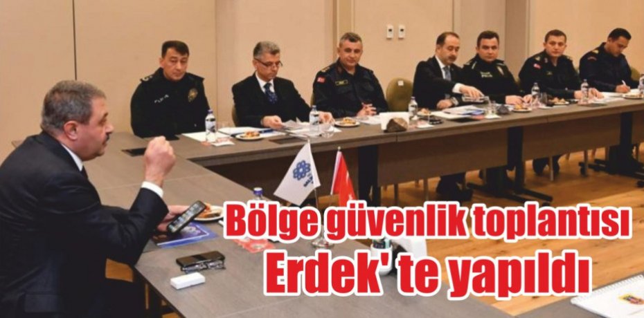 Bölge güvenlik toplantısı Erdek' te yapıldı