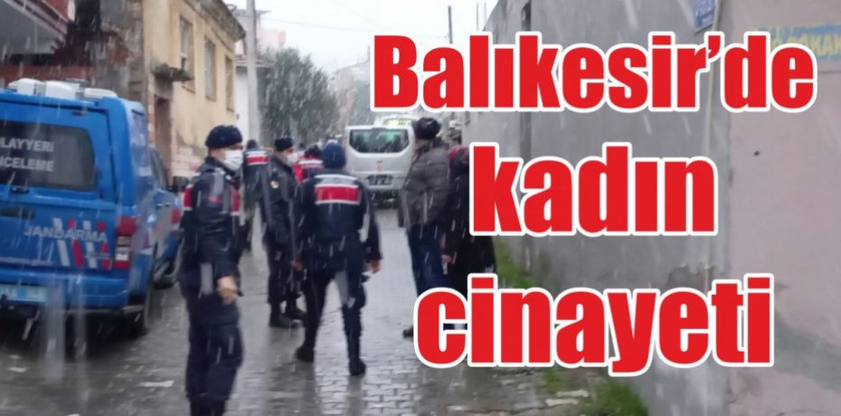 Balıkesir’de kadın cinayeti