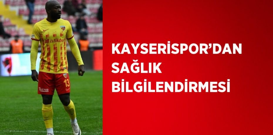 KAYSERİSPOR’DAN SAĞLIK BİLGİLENDİRMESİ