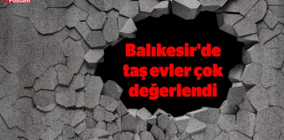 Balıkesir'de taş evler çok değerlendi